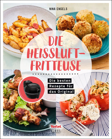 Tefal Rezeptbuch Die Heissluft-Fritteuse - techniktrends